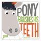 Pony Brushes His Teeth Board Book