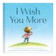 I Wish You More Book