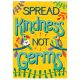 Spread Kindness, Not Germs Small Poster