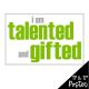 I Am Talented and Gifted Poster