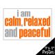 I Am Calm, Relaxed and Peaceful Poster