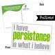 I Have Persistence in What I Believe Postcard