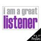 I Am a Great Listener Poster