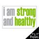 I Am Strong and Healthy Poster