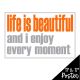 Life is Beautiful and I Enjoy Every Moment Poster
