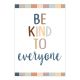 Everyone is Welcome Be Kind to Everyone Poster