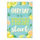 Every Day Fresh Start Lemon Zest Positive Poster