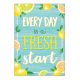 Every Day Fresh Start Lemon Zest Positive Poster