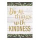 Do All Things with Kindness Positive Poster