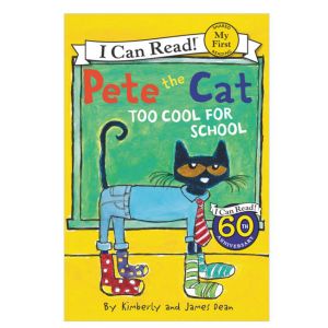 Pete the Cat: Too Cool For School My First Reader