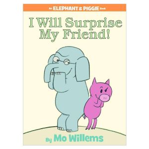 I Will Surprise My Friend! An Elephant & Piggie Bk